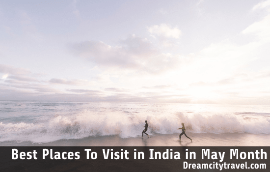 Best Places to visit in India in May month