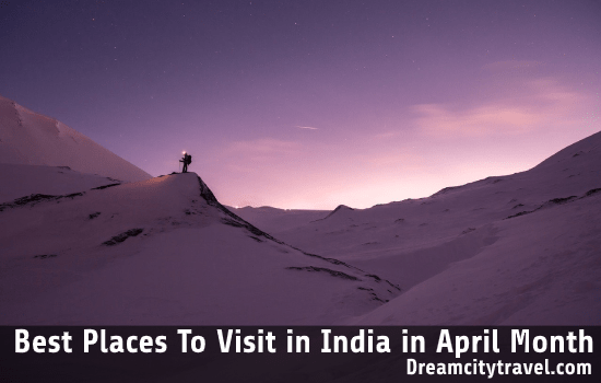 Best Places to visit in India in April month