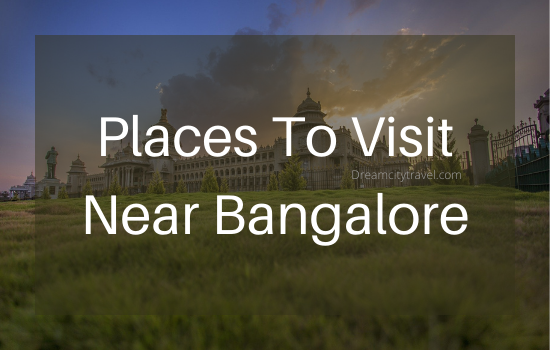 Places To Visit Near Bangalore